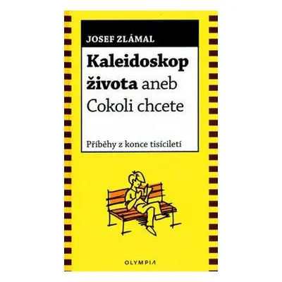 Kaleidoskop života aneb Cokoli chcete (Josef Zlámal)