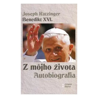 Z môjho života - Autobiografia (Joseph Ratzinger) (slovensky)