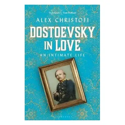 Dostoevsky in Love : An Intimate Life (Christofi Alex) (EN)