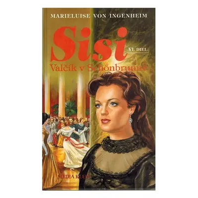 Sisi - Valčík v Schönbrunne, 6.díl (Marieluise von Ingenheim) (slovensky)