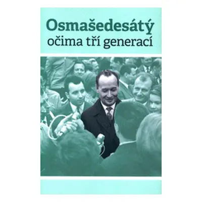 Osmašedesátý očima tří generací (Jiří Verner)