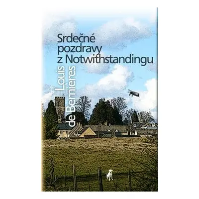 Srdečné pozdravy z Notwithstandingu (Louis de Bernieres) (slovensky)