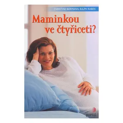 Maminkou ve čtyřiceti? (Christine Biermann)