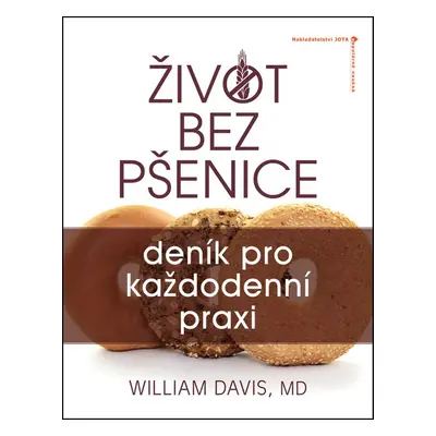 Život bez pšenice: deník pro každodenní praxi (MUDr. William Davis)