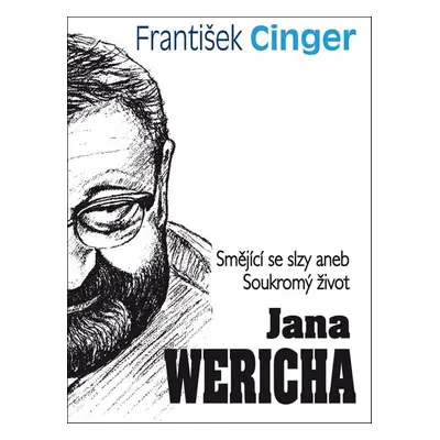 Smějící se slzy aneb soukromý život J. Wericha (František Cinger)