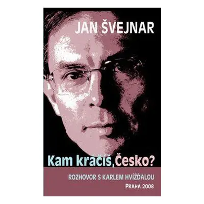 Kam kráčíš, Česko? (Karel Hvížďala)