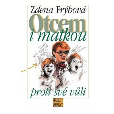 Otcem i matkou proti své vůli (Zdena Frýbová)