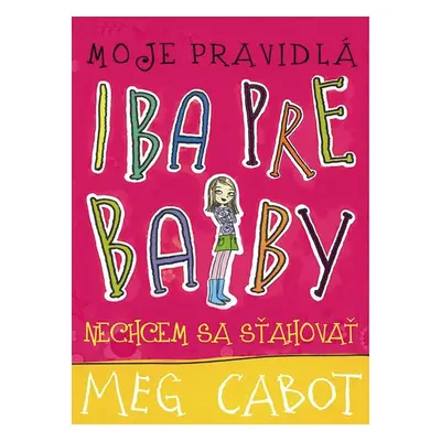 Nechcem sa sťahovať (Moje pravidlá - iba pre baby 1) (Meg Cabotová) (slovensky)