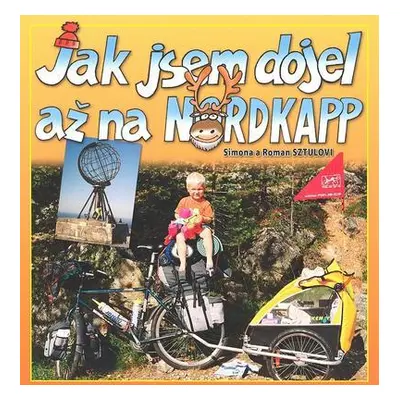 Jak jsem dojel až na Nordkapp (Sztulovi Simona a Roman)