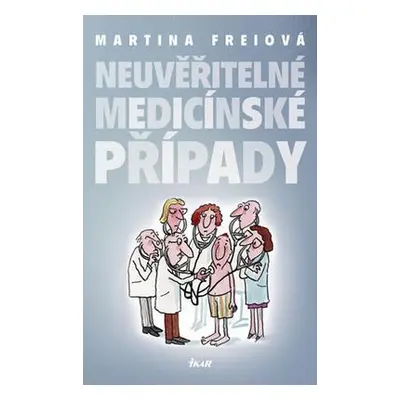 Neuvěřitelné medicínské případy (Martina Frei)