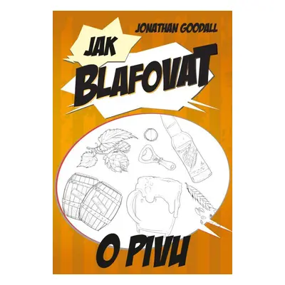 Jak blafovat o pivu (Jonathan Goodall)