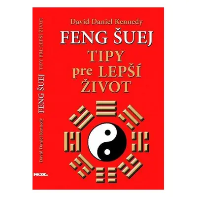 Feng šuej - Tipy pre lepší život (David Daniel Kennedy) (slovensky)