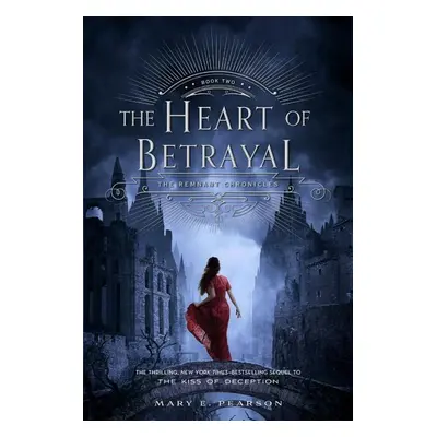 The Heart of Betrayal: The Remnant Chronicles, Book Two (Mary E. Pearsonová) | EN