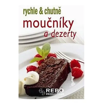 Moučníky a dezerty - rychle & chutně - 2. vydání