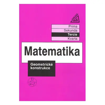 Matematika pro nižší třídy víceletých gymnázií - Geometrické konstrukce (Jiří Herman)