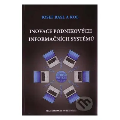 Inovace podnikových informačních systémů - Podpora konkurenceschopnosti podniků (Josef Basl)