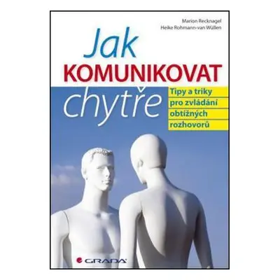 Jak komunikovat chytře (Marion Recknagel)