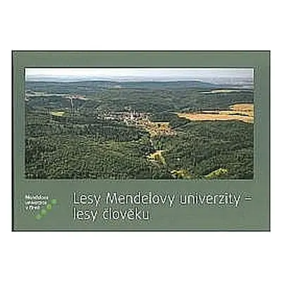 Lesy Mendelovy univerzity - lesy člověku (Pavel Mauer)