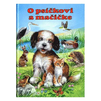 O psíčkovi a mačičke (Fischerová, Gisela,Jentnerová, Edith,Meinardus, Elke,Cresswell, Ray,Richar