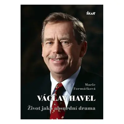 Václav Havel - Život jako absurdní drama (Marie Formáčková)