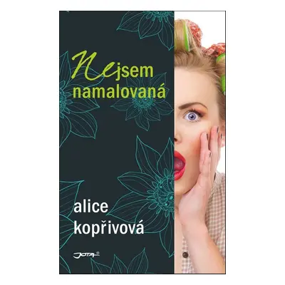 Nejsem namalovaná! (Alice Kopřivová)