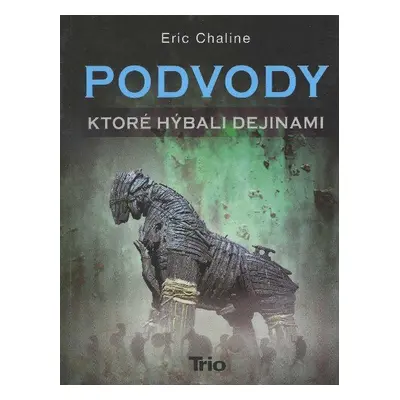 Podvody, ktoré hýbali dejinami (Eric Chaline) (slovensky)