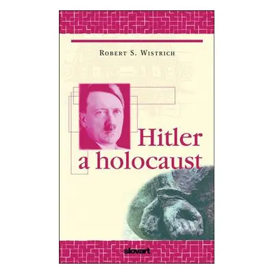 Hitler a holocaust (Robert S. Wistrich)