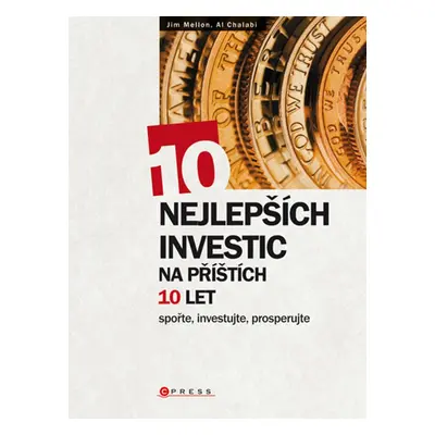 10 nejlepších investic na příštích 10 let - Jim Mellon, Al Chalabi (Mellon Jim)