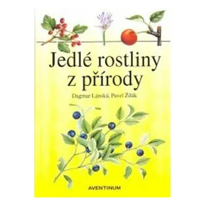 Jedlé rostliny z přírody (Dagmar Lánská)