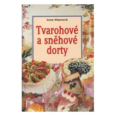 Tvarohové a sněhové dorty (Anne Wilsonová)