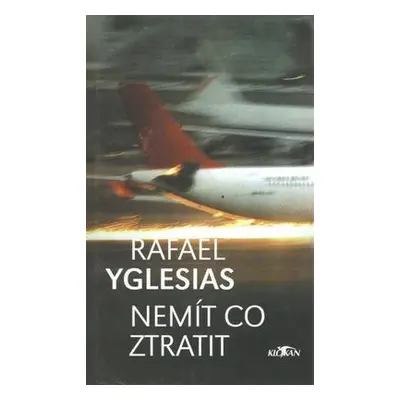 Nemít co ztratit (Rafael Yglesias)