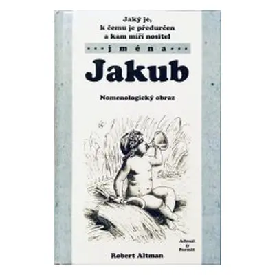 Jaký je, k čemu je předurčen a kam míří nositel jména Jakub (Robert Altman)