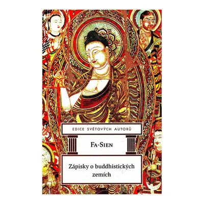 Zápisky o buddhistických zemích (Faxian, asi asi,Kolmaš, Josef,Čermák, Lubomír)