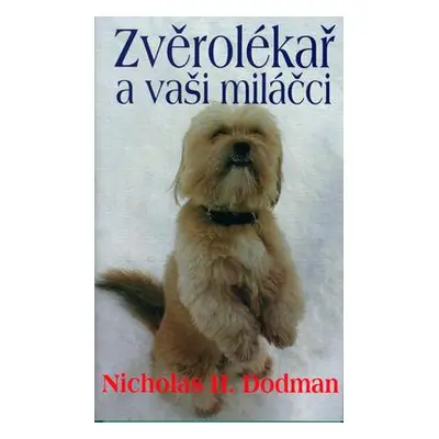 Zvěrolékař a vaši miláčci (Nicholas H. Dodman)