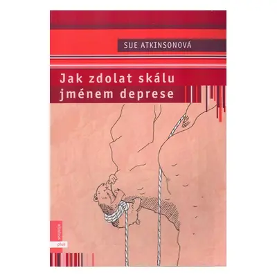 Jak zdolat skálu jménem deprese (Atkinson Sue)