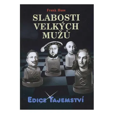 Slabosti velkých mužů (Huss Frank)