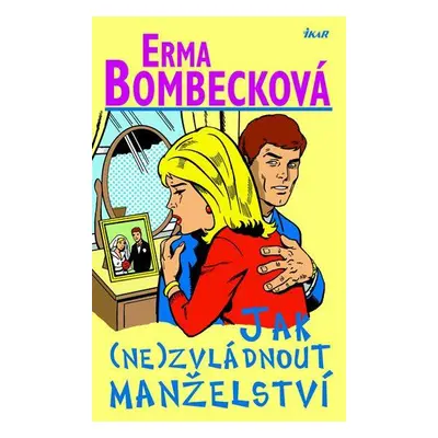 Jak (ne)zvládnout manželství (Erma Bombeck)