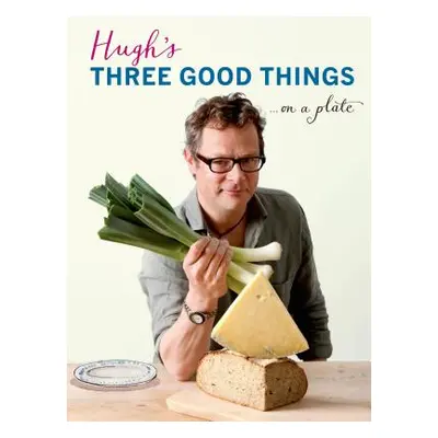 Hugh's Three Good Things (Fearnley-Whittingstall Hugh) (EN)