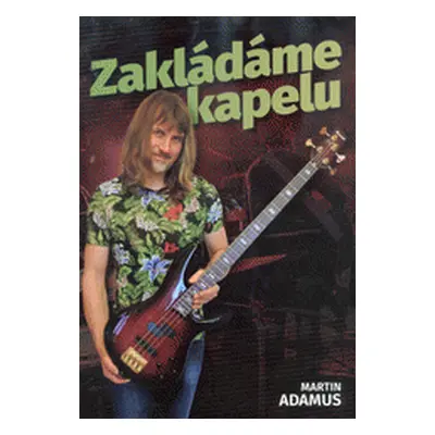 Adamus Martin - Zakládáme kapelu