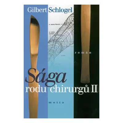 Sága rodu chirurgů II (Gilbert Schlogel)