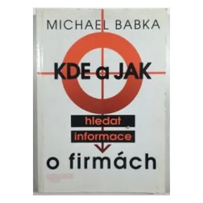 Kde a jak hledat informace o firmách (Michael Babka)