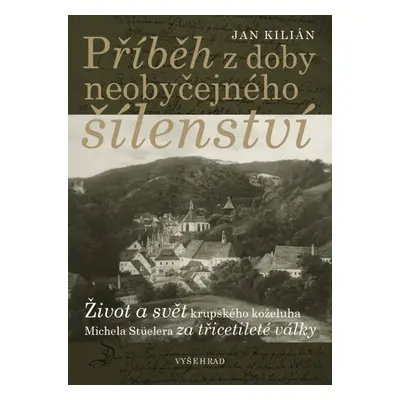 Příběh z doby neobyčejného šílenství (Jan Kilián)