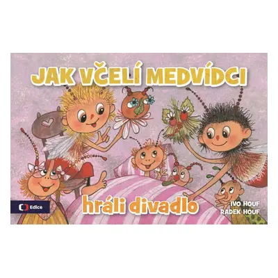 Jak včelí medvídci hráli divadlo - Radek Houf (Radek Houf)