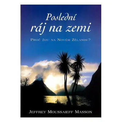 Poslední ráj na zemi (Jeffrey Moussaieff Masson)