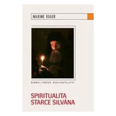 Spiritualita starce Silvána (Egger Maxime)