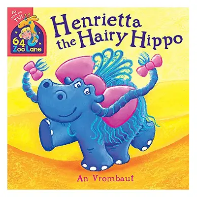 Henrietta The Hairy Hippo (An Vrombaut) (EN)