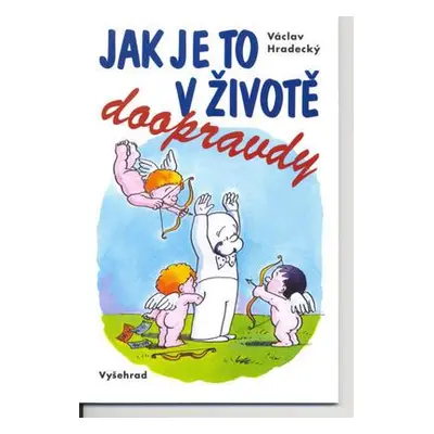 Jak je to v životě doopravdy (Václav Hradecký)