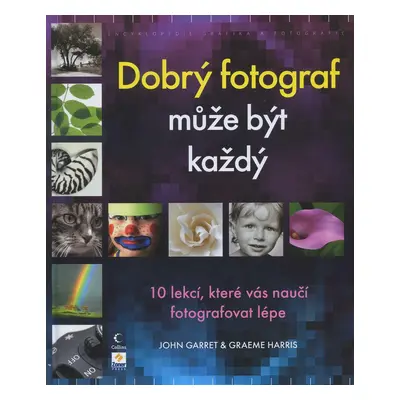 Dobrý fotograf může být každý (John Garret)