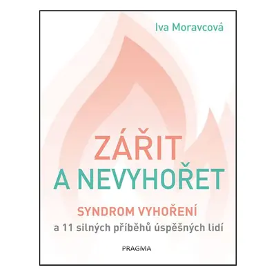 Zářit a nevyhořet (Iva Moravcová)