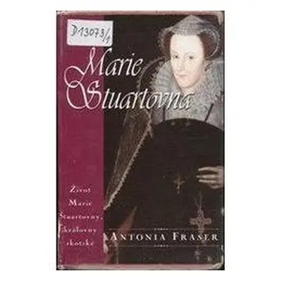 Marie Stuartovna (Antonia Fraser)